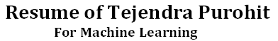 Resume of Tejendra Purohit, for machine learning